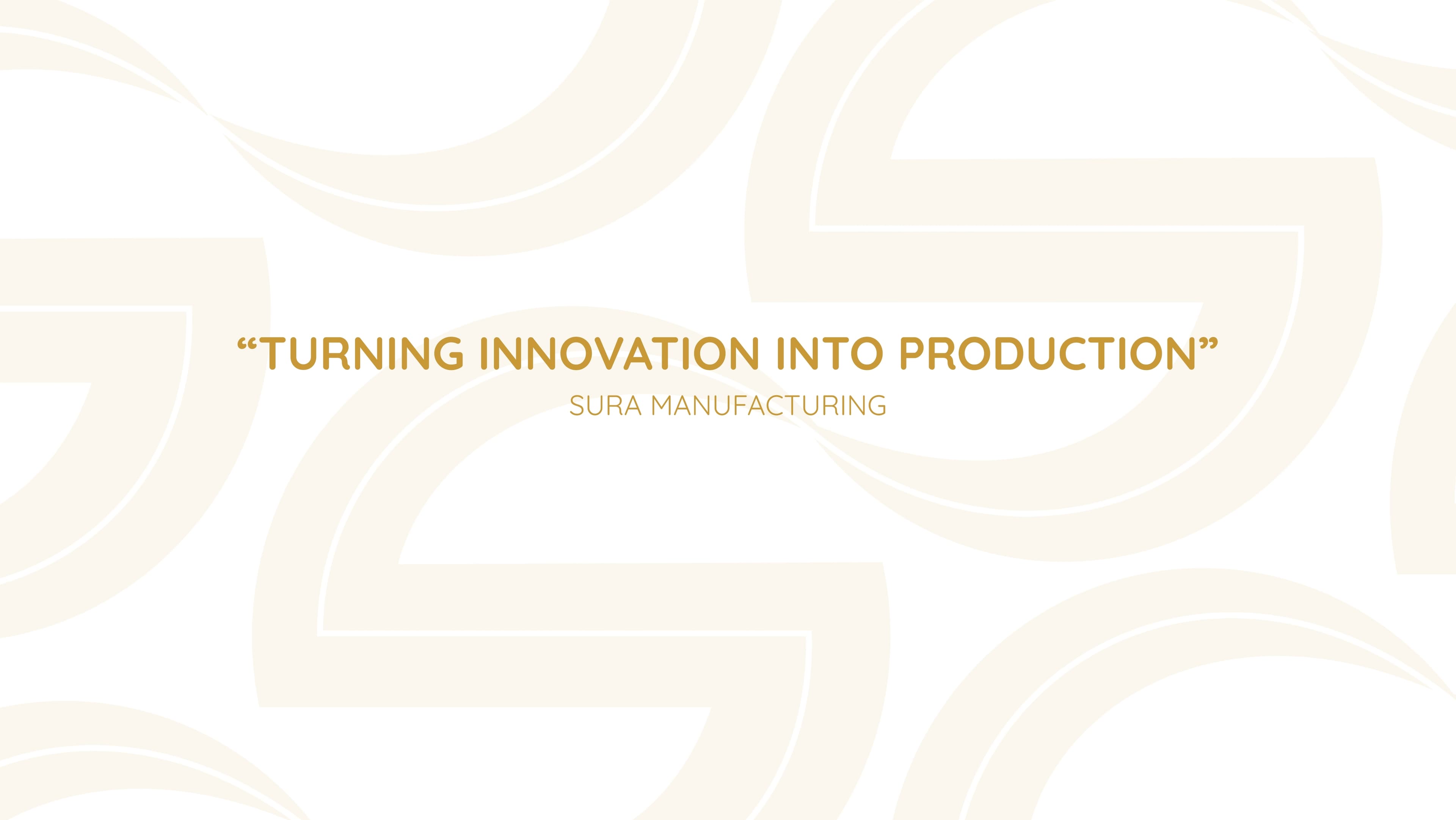 Sura Manufacturing - Turning Innovation into Production